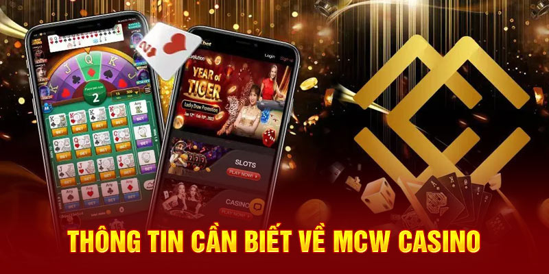 Thông tin cần biết về MCW casino